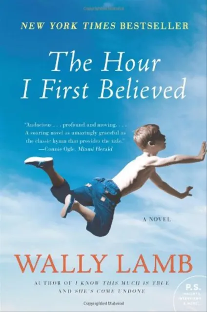 The Hour I First Believed: A Novel (P.S.) - Lamb, Wally