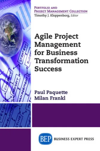 Agile Project Management for Business Transformation Success by Paquette, Paul