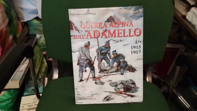 S. Martinelli, Guerra alpina sull’Adamello 1915-1917, 2a ed, 1997, 15s25 S. Martinelli, Guerra alpina sull’Adamello 1915-1917, 2a ed, 1997, 15s25