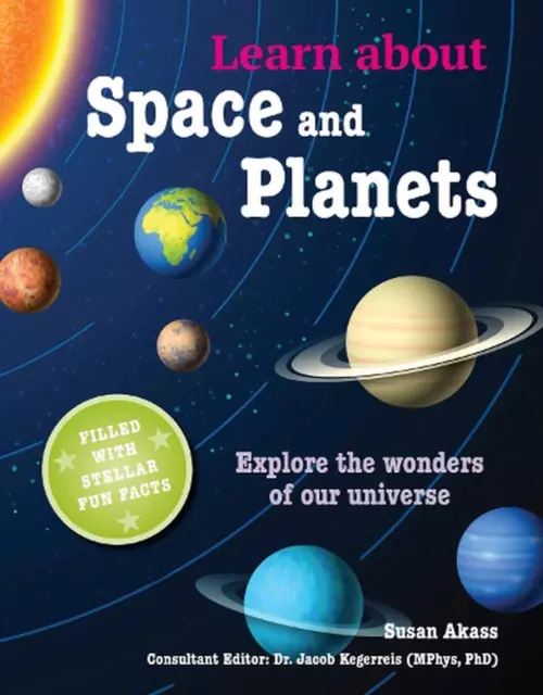 Learn about Space and Planets: Explore the Wonders of Our Universe by Susan Akas