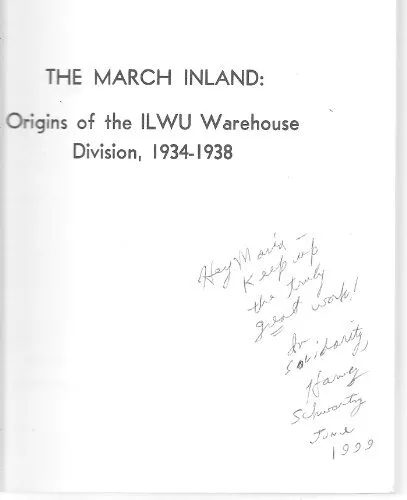 MARCH INLAND ORIGINS OF THE ILWU WAREHOUSE DIVISION, 1934- By Harvey Schwartz VG