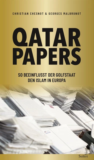 Qatar Papers Wie Katar den Islam in Europa finanziert Christian Chesnot (u. a.)