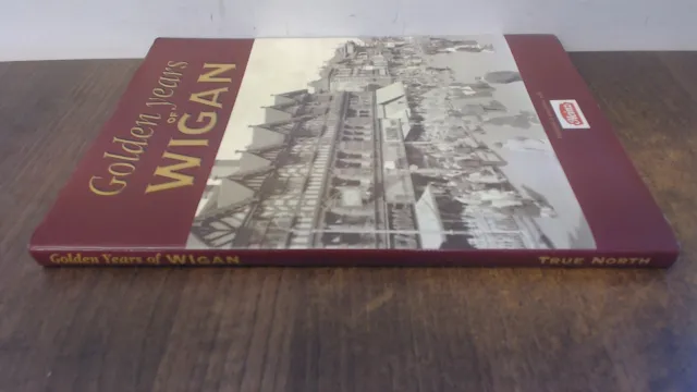 Golden Years of Wigan, Anon, True North Books Ltd., 1998, Hardcov