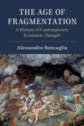 Age of Fragmentation A History of Contemporary Economic Thought 9781108745819