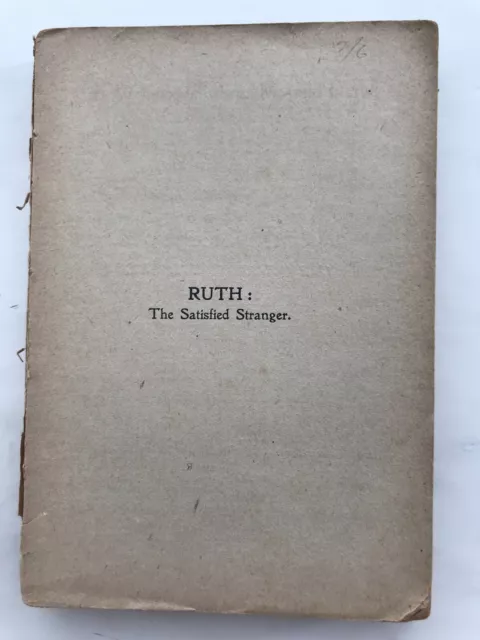 Ruth: The Satisfied Stranger - Philip Mauro - 1920 Samuel E Roberts Paperback