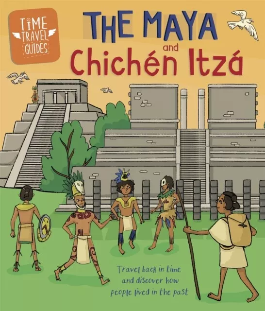 Ben Hubbard - Time Travel Guides  The Maya and Chichen Itza - New Pape - H245z