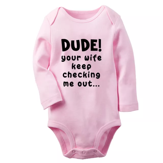 Dude Your Wife Keep Checking Me Out Funny Romper Baby Bodysuit Newborn Jumpsuits