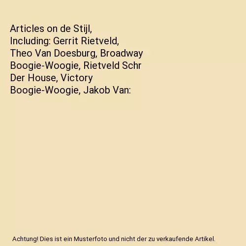 Articles on de Stijl, Including: Gerrit Rietveld, Theo Van Doesburg, Broadway Bo