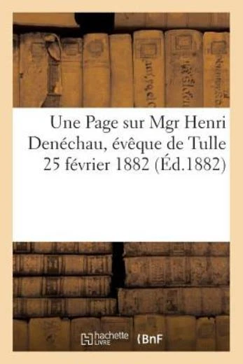 Une Page Sur Mgr Henri Den?Chau, ?V?Que De Tulle  25 F?Vrier 1882