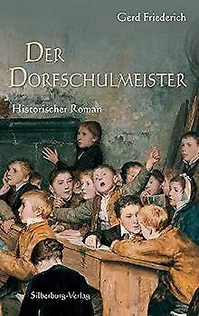 Der Dorfschulmeister: Roman von Friederich, Gerd | Buch | Zustand gut
