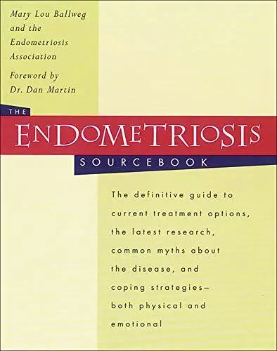 The Endometriosis Sourcebook: The Definitive Guide to Current Tr