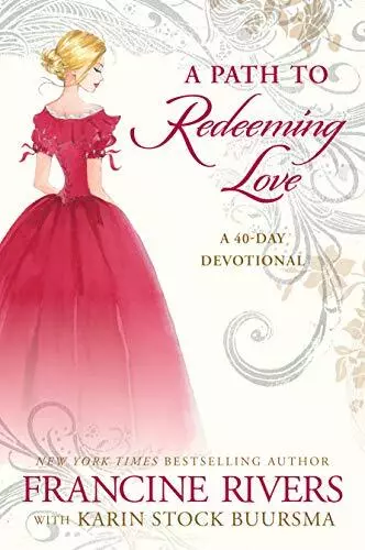 A Path to Redeeming Love: A Forty-Day Devotional by Francine Rivers Book The