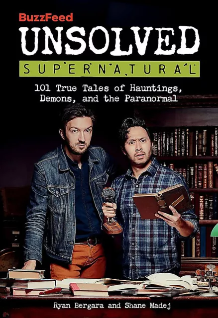 NEW BOOK BuzzFeed Unsolved Supernatural - 101 True Tales of Hauntings, Demons, a