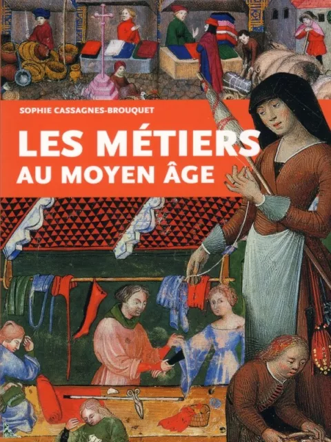 Les Métiers au Moyen-Age, livre de S.Cassagnes-Brouquet