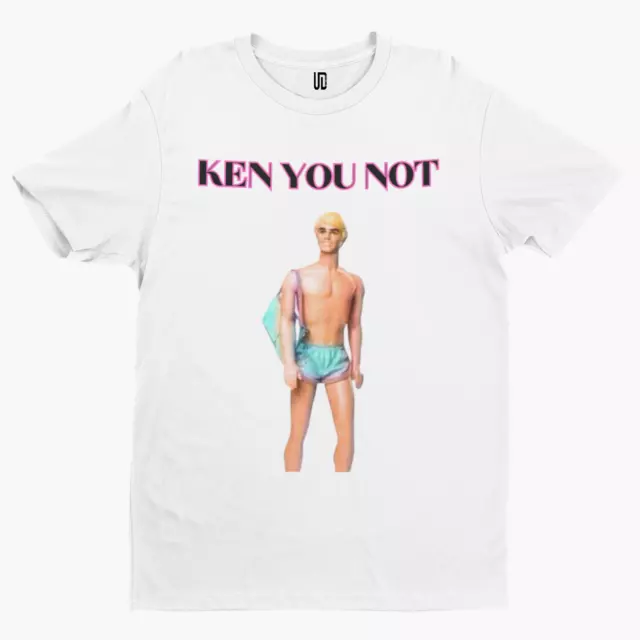 Ken You Not T-Shirt - Funny Film TV Retro Cartoon Movie Comedy Ken Barb Doll