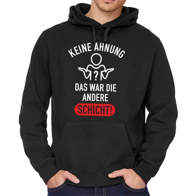 KEINE AHNUNG DAS war die andere Schicht Sprüche Kapuzenpullover Hoodie