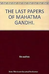 DIE LETZTEN PAPIERE VON MAHATMA GANDHI., kein Autor, gebraucht; sehr gutes Buch