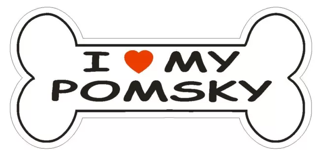 Love My Pomsky Bumper Sticker or Helmet Sticker D2510 Dog Bone Decal