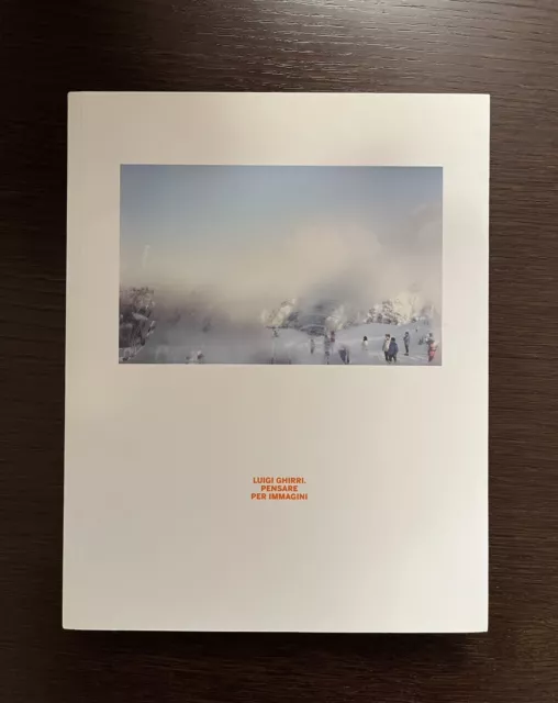 Luigi Ghirri - Pensare Per Immagini - Electa 2013