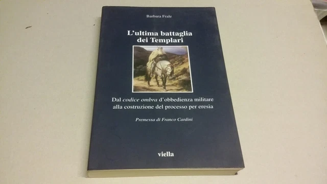 L'ultima battaglia dei Templari, B. Frale Viella, 20mr23