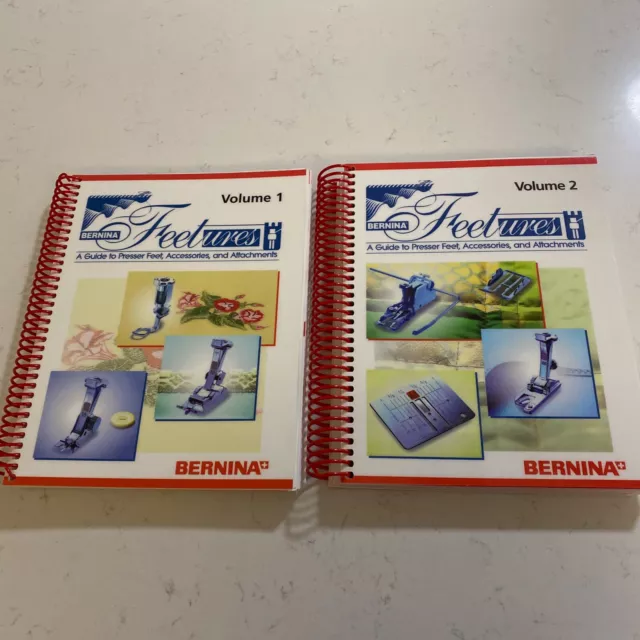 Bernina Feetures:A Guide to Presser feet, Accessories & Attachments Volume 1 & 2