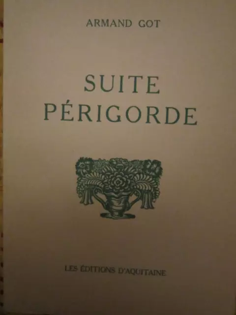 Armand GOT : SUITE PERIGORDE - EO Nté - Illustré - Dordogne Périgord Bergerac