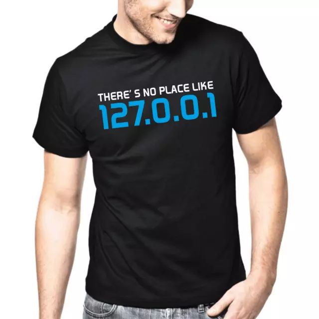 There's no place like 127.0.0.1 Geek Gamer Nerd Sprüche Geschenk Lustig T-Shirt