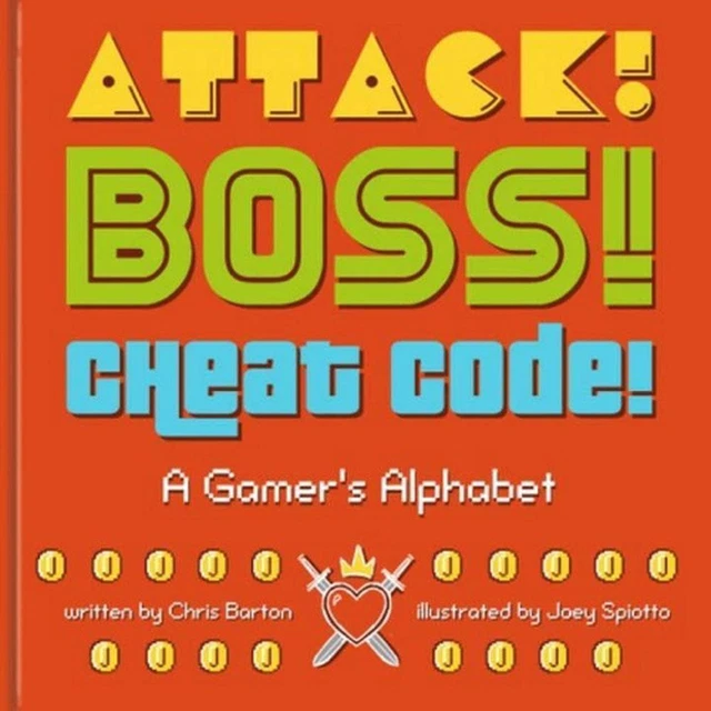 Attack! Boss! Cheat Code!: A Gamer's Alphabet by Chris Barton (English) Hardcove