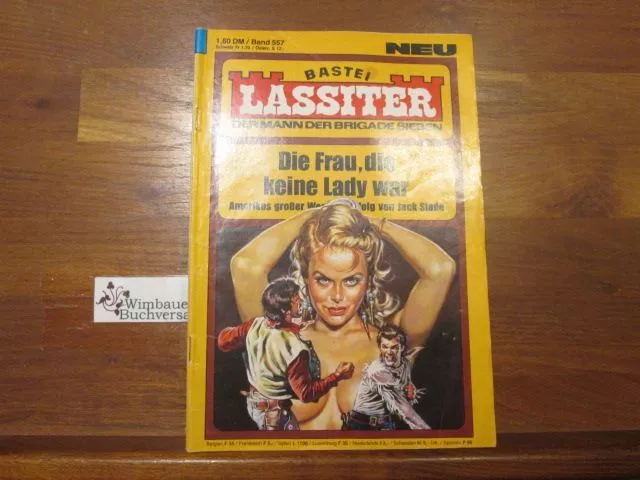 Lassiter Band 557: Die Frau, die keine Lady war Slade, Jack (d.i. G.F. Unger) :