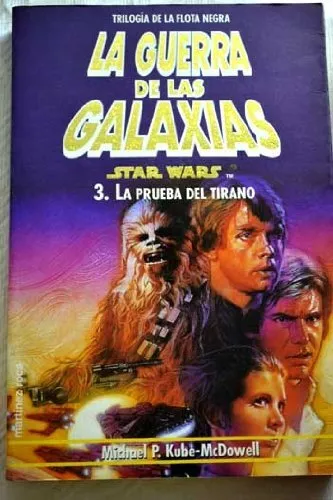 La Guerra de las Galaxias . Trilogía de la Flota Negra 3. la Prueba Del Tirano