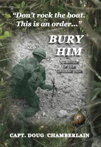 Bury Him: A Memoir of the Viet Nam War, Chamberlain, Capt Doug, 9781950647033