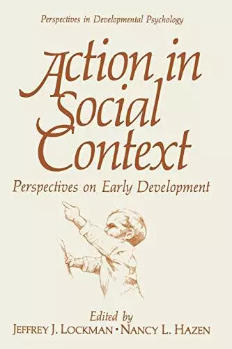 Action in Social Context : Perspectives on Early Development.9781475790023 New<|