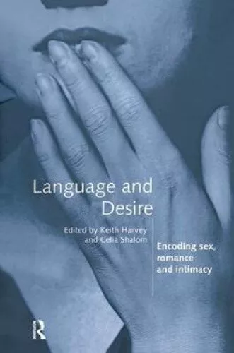 Language and Desire: Encoding Sex, Romance and Intimacy by Keith Harvey