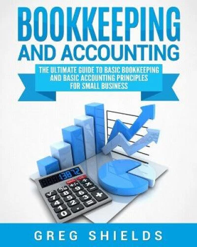BOOKKEEPING AND ACCOUNTING: The Ultimate Guide to Basic Bookkeeping and ...