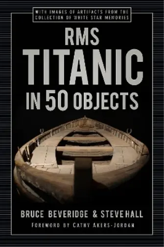 Steve Hall Bruce Beveridge RMS Titanic in 50 Objects (Relié)