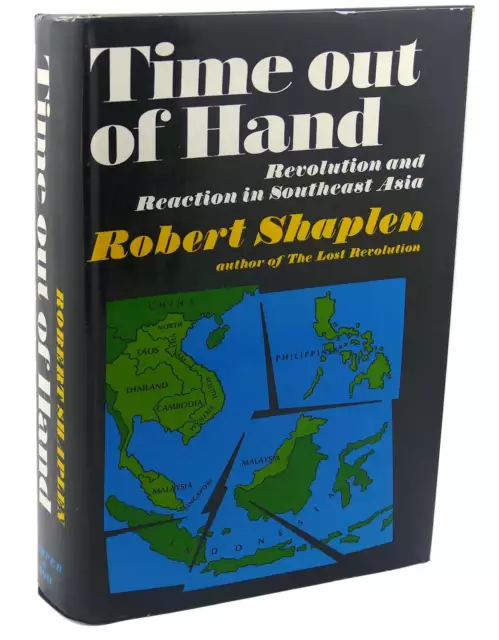 Robert Shaplen TIME OUT OF HAND Revolution and Reaction in Southeast Asia 1st Ed