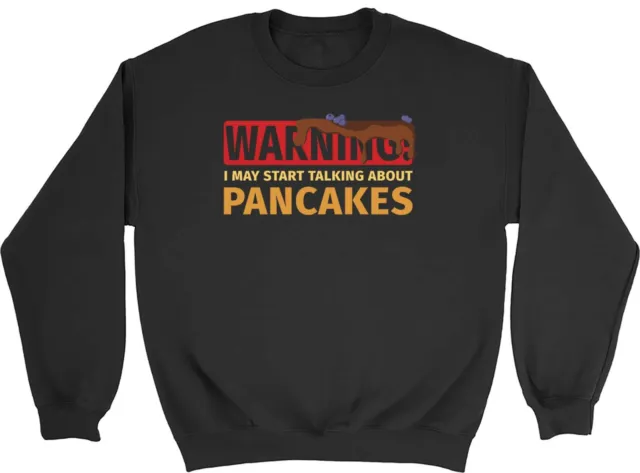 Warning May Start Talking about Pancakes Mens Womens Sweatshirt Jumper