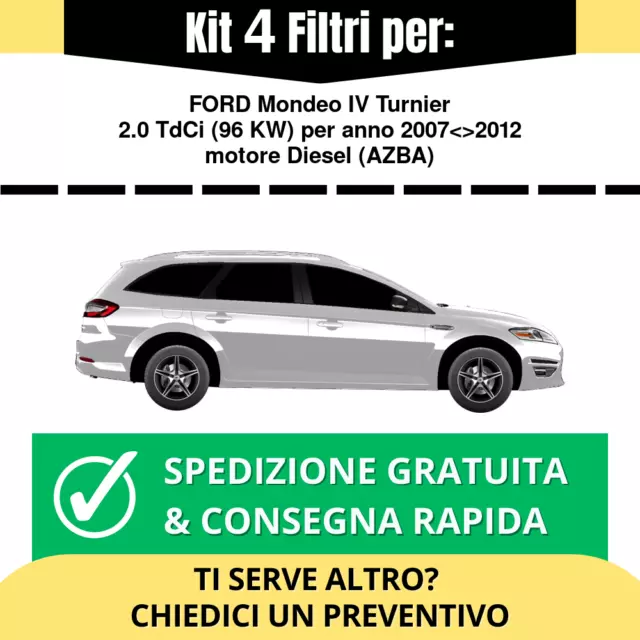 Kit Tagliando 4 Filtri per FORD Mondeo IV Turnier 2.0 TdCi 96 kw anno 2007<>2012