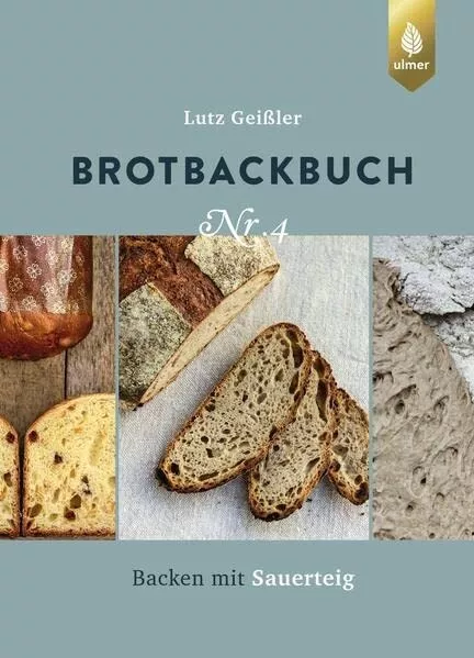 Brotbackbuch Nr. 4  - Lutz Geißler - Brot backen - Alles über Sauerteig - DHL