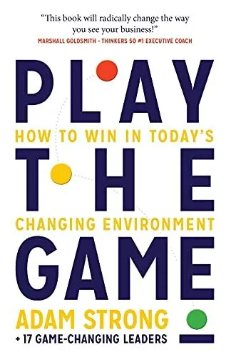 Play the Game: How to Win in Today’s Changing Environment-Adam S