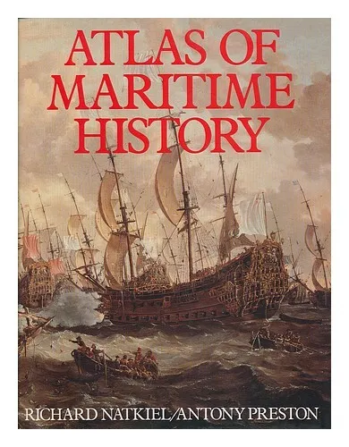 NATKIEL, RICHARD AND ANTONY PRESTON Atlas of Maritime History 1986 First Edition