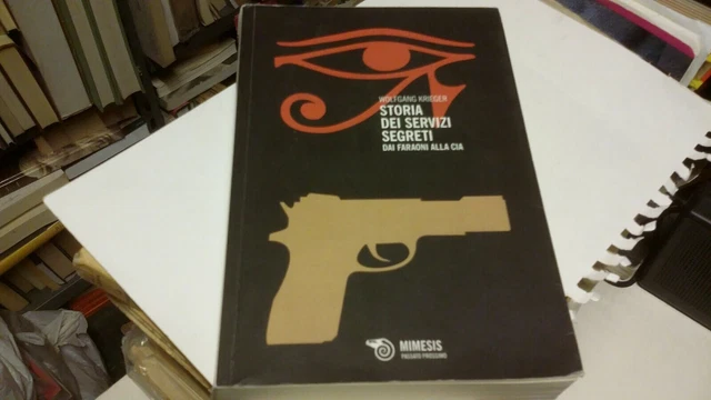 Storia Dei Servizi Segreti Dai Faraoni Alla CIA, W. Krieger, Mimesis, 13g22 Storia Dei Servizi Segreti Dai Faraoni Alla CIA, W. Krieger, Mimesis, 13g22