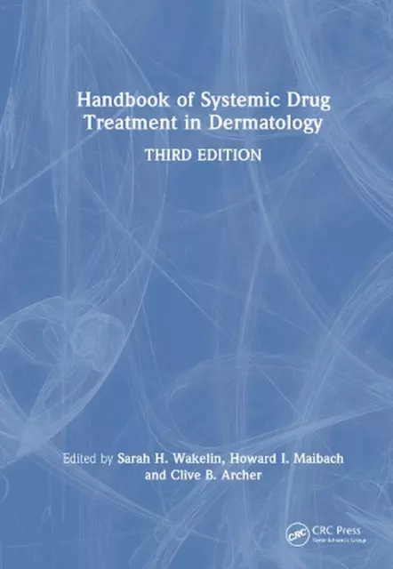 Handbook of Systemic Drug Treatment in Dermatology by Sarah H. Wakelin Hardcover