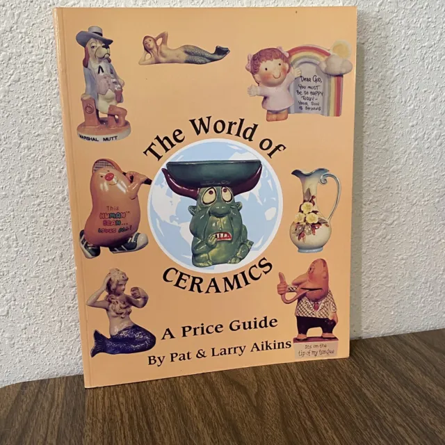 The World of Ceramics A Price Guide by Larry Aikins Pat Aikins 2000
