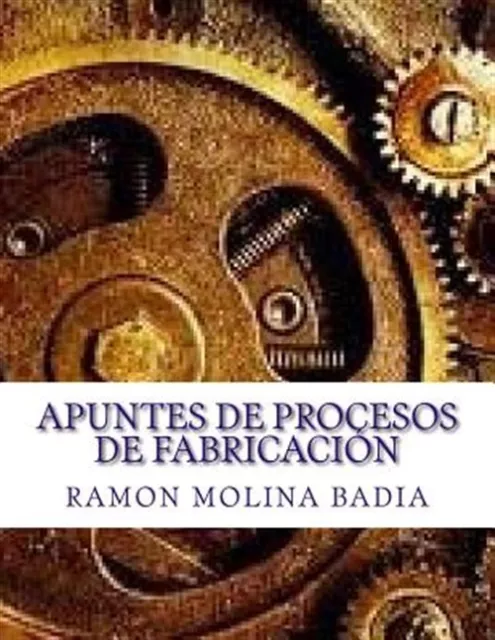 Apuntes de Procesos de Fabricación: Facultad de Ingeniería de Epi-gijón, Pap...