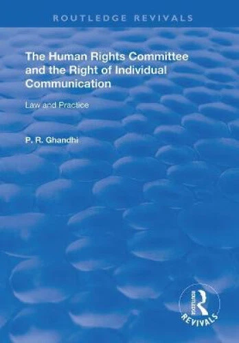 THE HUMAN RIGHTS Committee and the Right of Individual Communication ...
