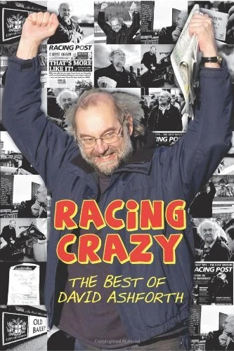 David Ashforth RACING CRAZY: THE Best of David Ashforth by David Ashforth 1908216212 £ ...