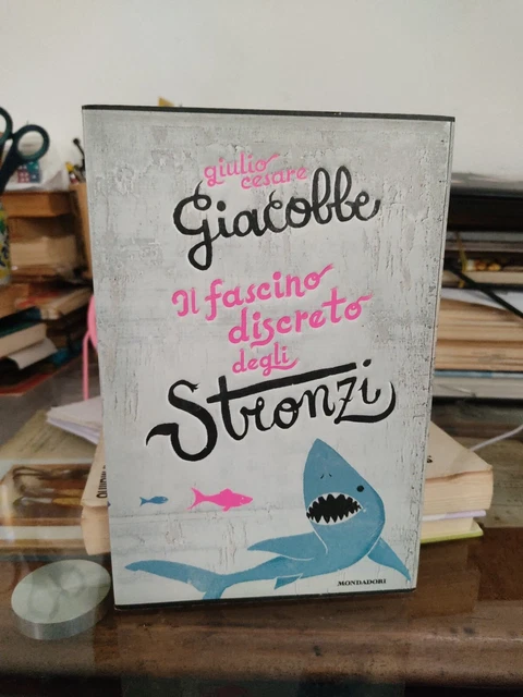 il fascino discreto degli stronzi Giulio Cesare Giacobbe Mondadori 1996
