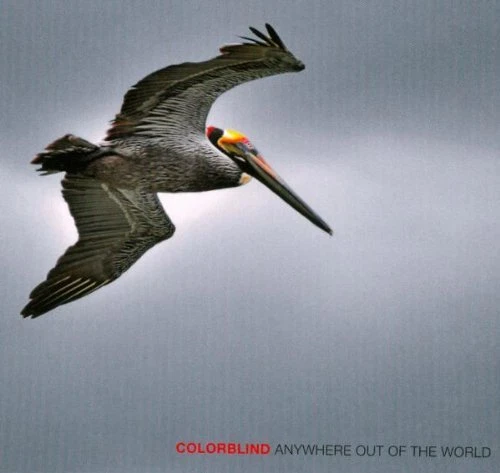 CD NEUF scellé - COLORBLIND - ANYWHERE OUT OF THE WORLD / Edition Digipack -C38