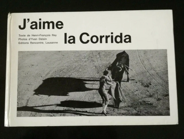 Corrida Tauromachie Toros J'aime La Corrida Photos Yvan Dalain Vers 1960